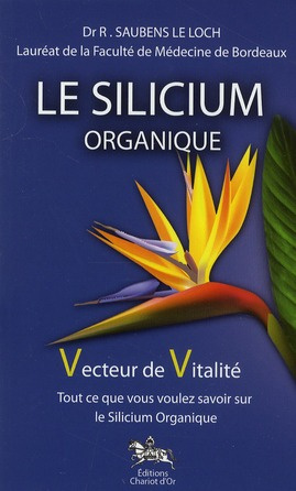 Le Silicium organique, vecteur de vitalité. Tout ce que vous voulez savoir sur le Silicium organique