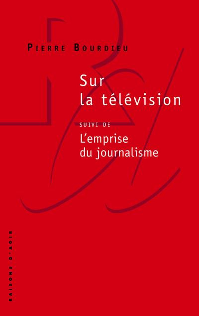 Sur la télévision. suivi de L'emprise du journalisme