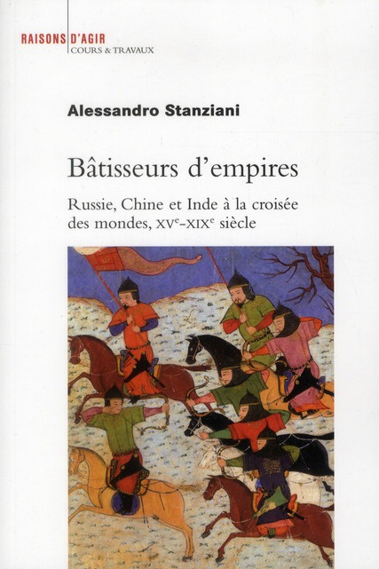 Bâtisseurs d'empires. Russie, Chine et Inde à la croisée des mondes, XVe-XIXe siècle
