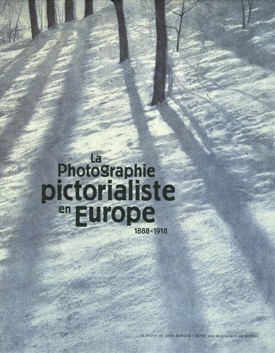 La Photograhie pictorialiste en Europe 1888-1918