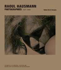 Raoul Hausmann Photographies 1927-1936