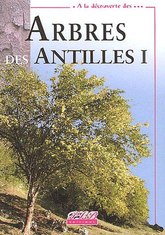 Arbres des Antilles. Tome 1