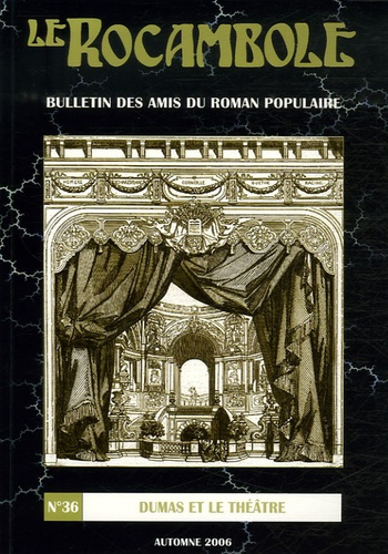 Le Rocambole N° 36, Automne 2006 : Dumas et le théâtre