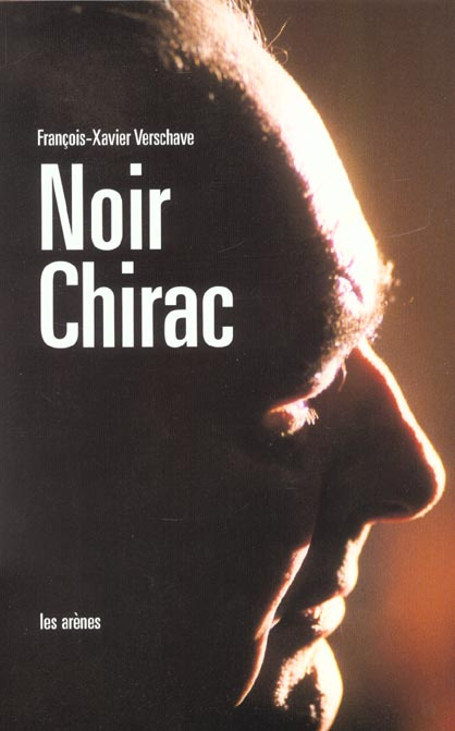 Noir Chirac. Secret et impunité