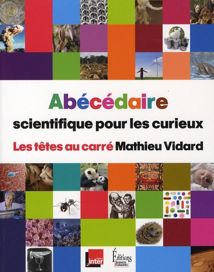 Abécédaire scientifique pour les curieux. Les têtes au carré