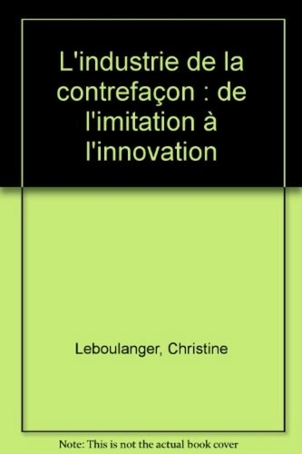 L'industrie de la contrefaçon : de l'imitation à l'innovation