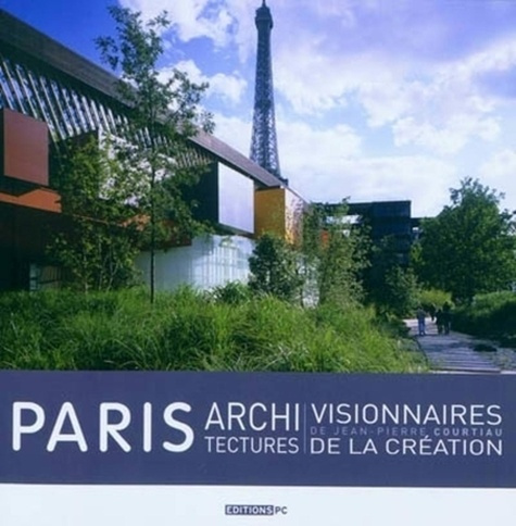 Paris architectures visionnaires de la création