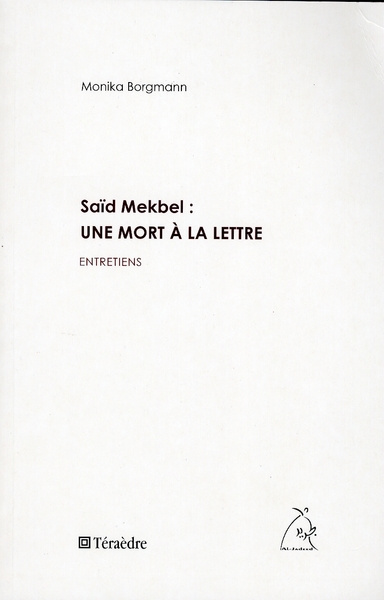 Saïd Mekbel : une mort à la lettre. Entretiens