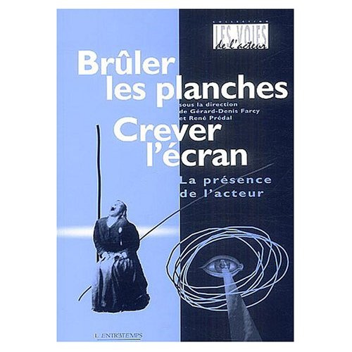 Brûler les planches, crever l'écran. La présence de l'acteur