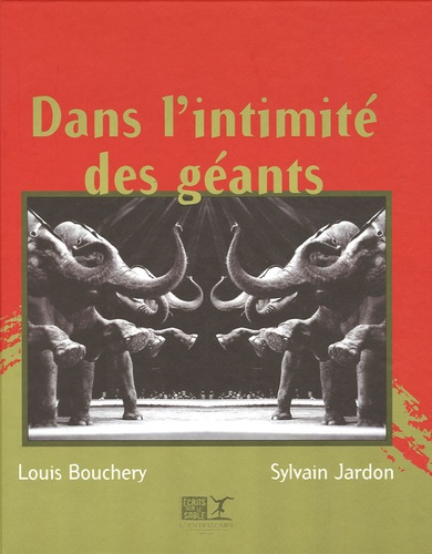 Dans l'intimité des géants. L'Eléphant de cirque