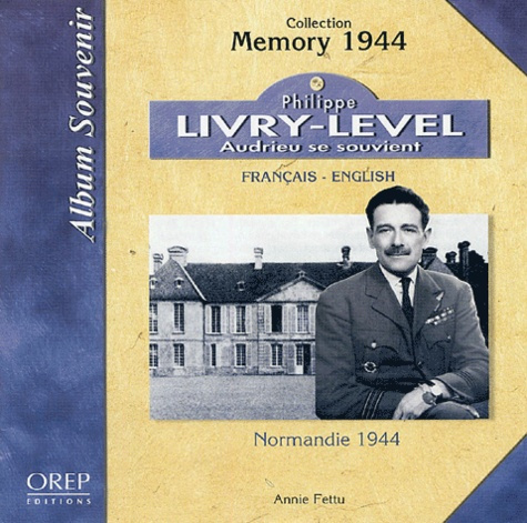 PHILIPPE LIVRY-LEVEL, AUDRIEU SE SOUVIENT. NORMANDIE 1944. FRANCAIS/ANGLAIS. ALBUM SOUVENIR