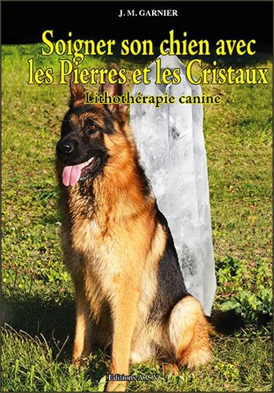 Soigner son chien avec les pierres et les cristaux / Lithothérapie canine