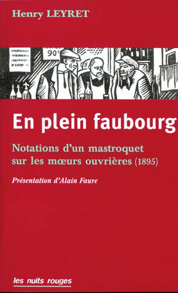 En plein faubourg. Notations d'un mastroquet sur les moeurs ouvrières