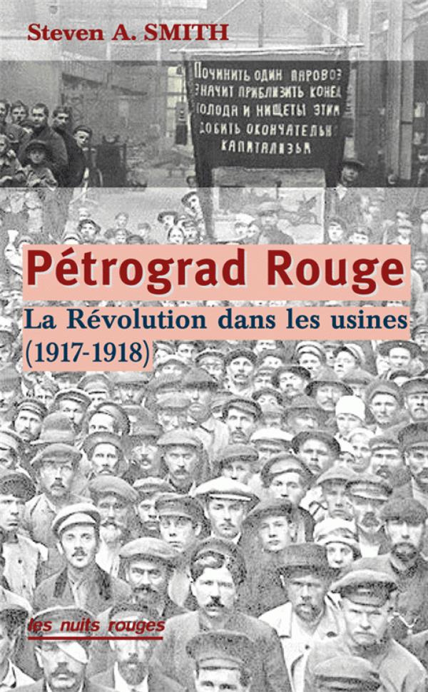 Petrograd rouge. La révolution dans les usines (de février 1917 à juin 1918)