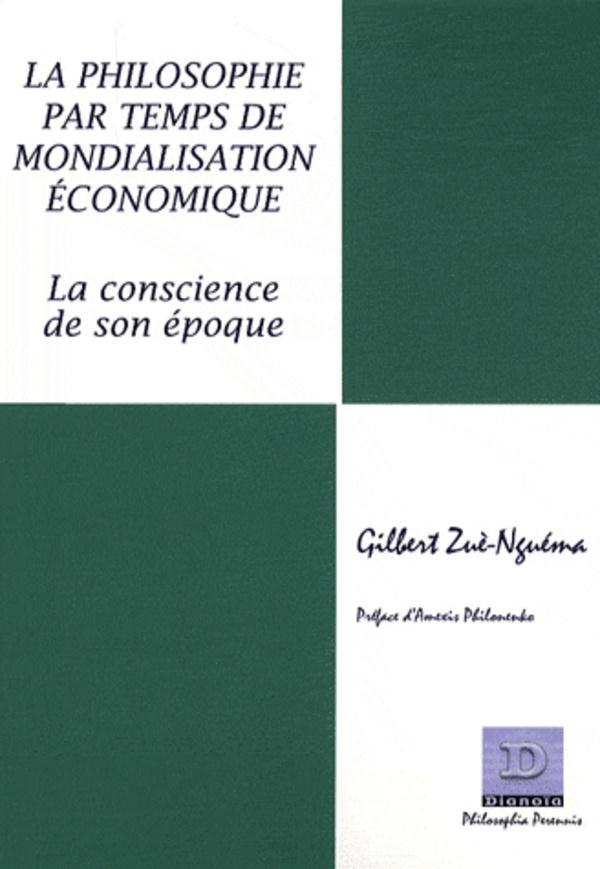 La philosophie par temps de mondialisation économique. La conscience de son époque