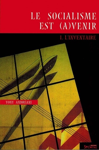 Le socialisme est (a)venir. Tome 1, L'inventaire