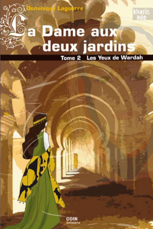 La Dame aux deux jardins Tome 2 : Les yeux de Wardah