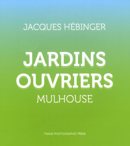 Jardins ouvriers. Mulhouse