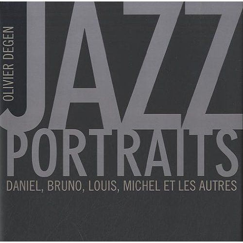 Jazz portraits. Daniel, Bruno, Louis, Michel et les autres