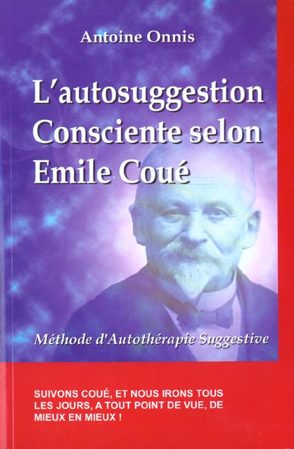 L'autosuggestion consciente selon Emile Coué. Méthode d'autothérapie suggestive