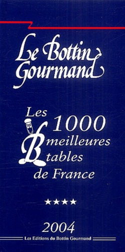 Les 1000 meilleures tables de France. Edition 2004
