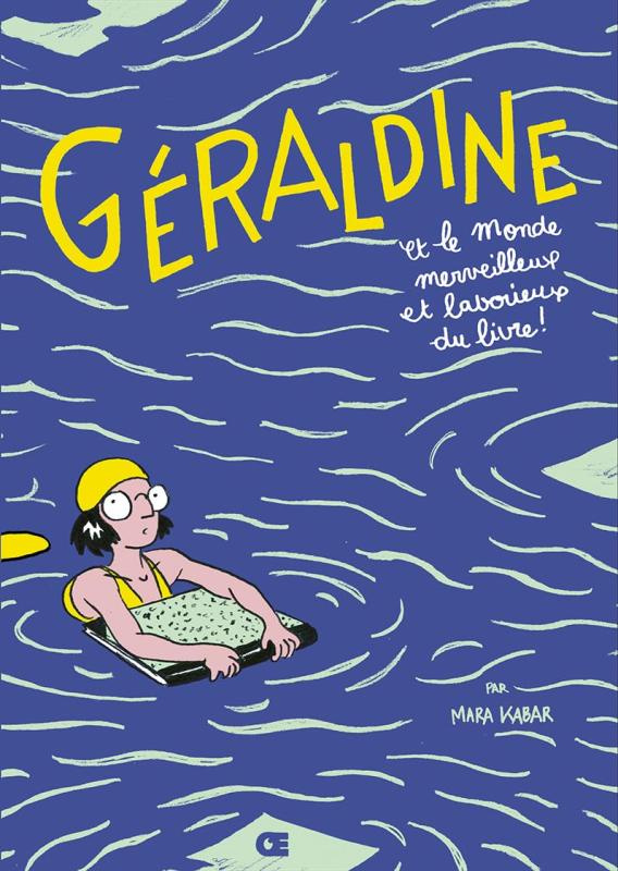 Géraldine. Et le monde merveilleux et laborieux du livre !