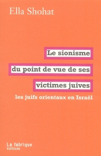 Le sionisme du point de vue de ses victimes juives. Les juifs orientaux en Israël