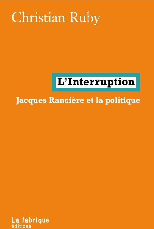 L'interruption. Jacques Rancière et la politique