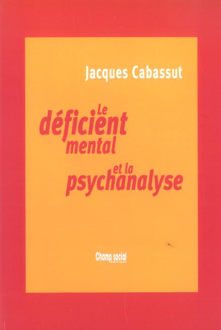Le déficient mental et la psychanalyse. Clinique du sujet non-supposé savoir
