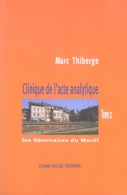 Clinique de l'acte analytique. Les Séminaires du Mardi, Tome 2