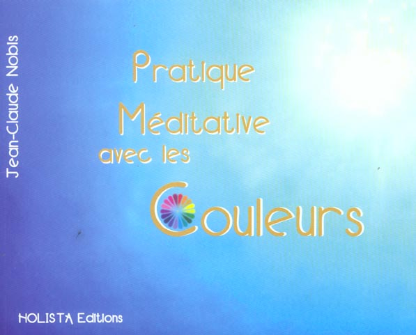 PRATIQUE MEDITATIVE AVEC LES COULEURS