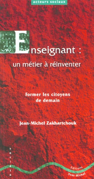 Enseignant : un métier à réinventer. Former les citoyens de demain