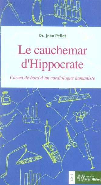 Le cauchemar d'Hippocrate. Journal de bord d'un cardiologue humaniste