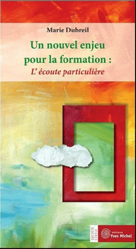 UN NOUVEL ENJEU POUR LA FORMATION : L'ECOUTE PARTICULIERE