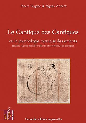 Le Cantique des Cantiques. Ou la psychologie mystique des amants (toute la sagesse de l'amour dans l