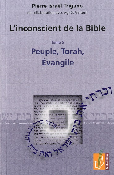 L'inconscient de la Bible. Tome 5, Peuple, Torah, Evangile