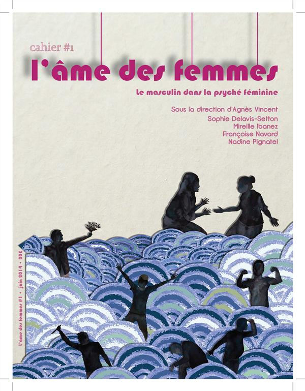 L'âme des femmes. Cahier 1 : Le masculin dans la psyché féminine