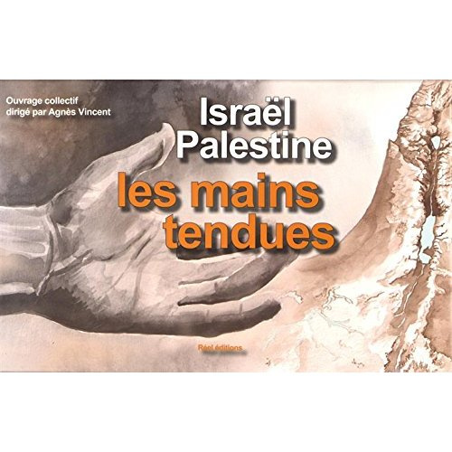 Israël-Palestine, les mains tendues. 13 cahiers