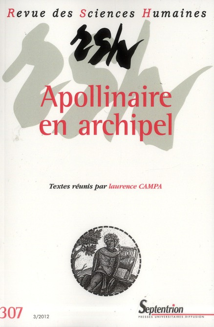Revue des Sciences Humaines N° 307, 3/2012 : Apollinaire en archipel
