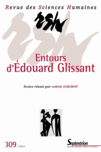 Revue des Sciences Humaines N° 309, 1/2013 : Entours d'Edouard Glissant