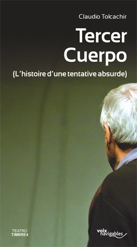 Tercer cuerpo. (L'histoire d'une tentative absurde)