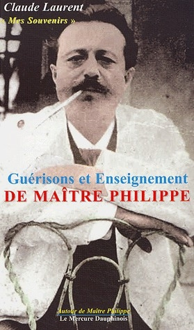 Mes souvenirs. Guérisons et enseignement de Maître Philippe