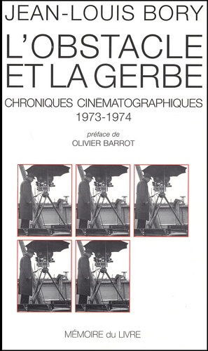 L'obstacle et la gerbe. Chroniques cinématographiques, 1973-1974