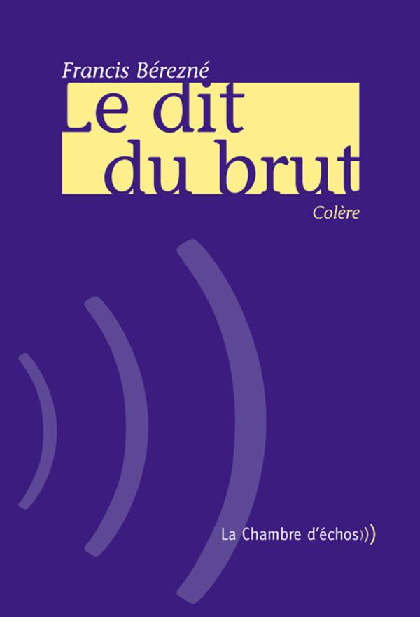 Le dit du brut. Colère
