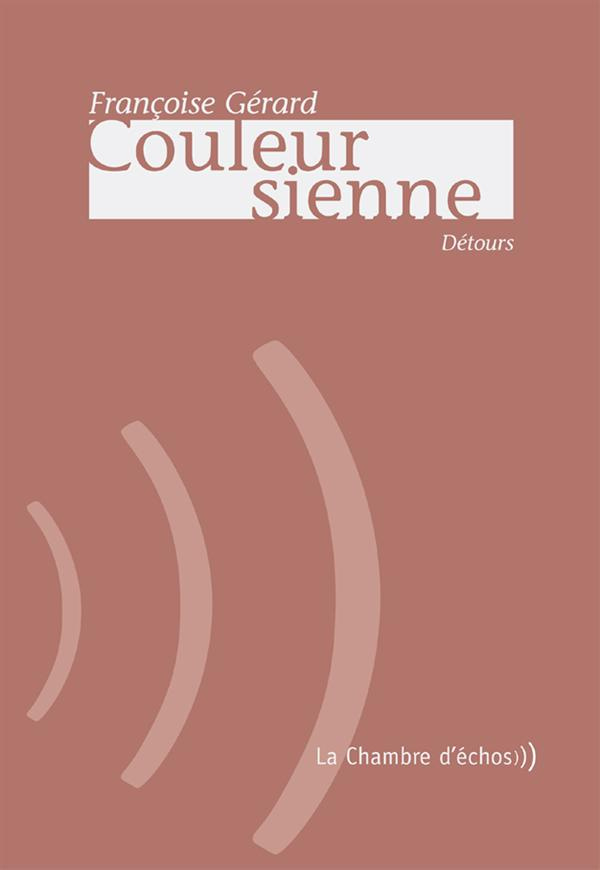 Couleur sienne. Détours