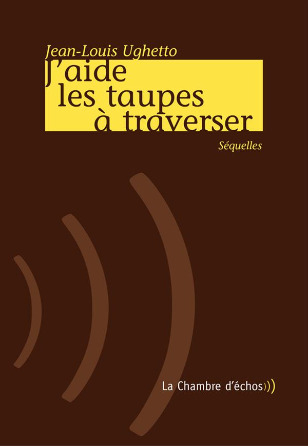 J'aide les taupes à traverser. Séquelles