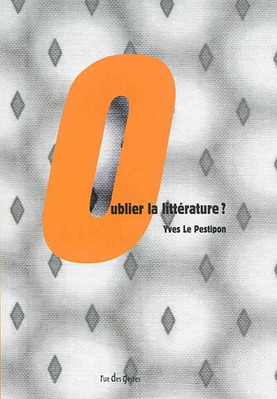 Oublier la littérature ?