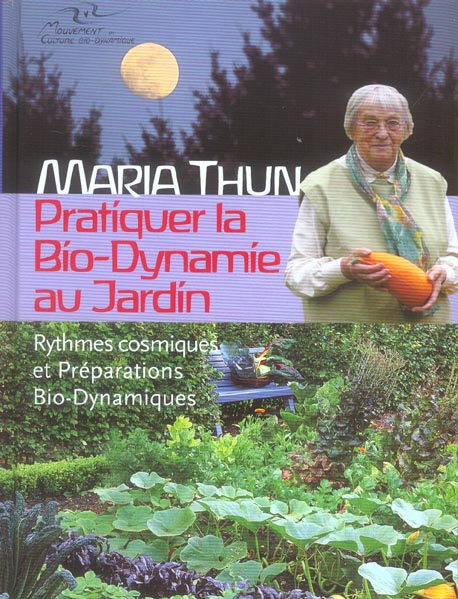 PRATIQUER LA BIO-DYNAMIE AU JARDIN RYTHMES COSMIQUES ET PREPARATIONS BIO-DYNAMIQUES