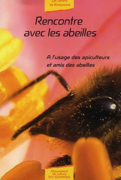 Rencontre avec les abeilles. A l'usage des apiculteurs et amis des abeilles