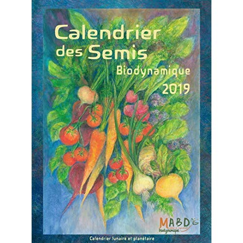Calendrier des semis. Biodynamique, Edition 2019